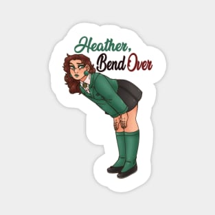 Bend over, Heather Magnet