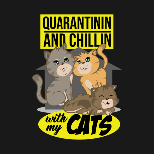 Quarantine Cat Design - Quarantinin And Chillin With My Cats T-Shirt