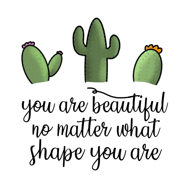 You Are Beautiful Cactus by MillerDesigns