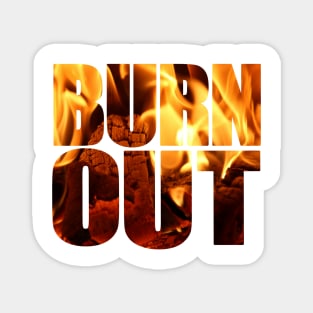 Burn out Magnet