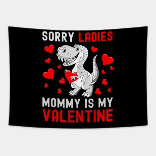 Sorry Ladies My Mommy Is My Valentine Valentines Day Boys Tapestry