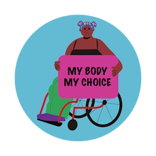 Black Activist in a Wheelchair: My Body My Choice T-Shirt