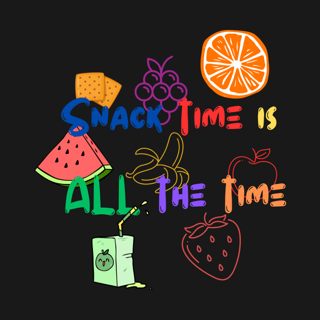 Snack time is ALL the time by Nione Apparel