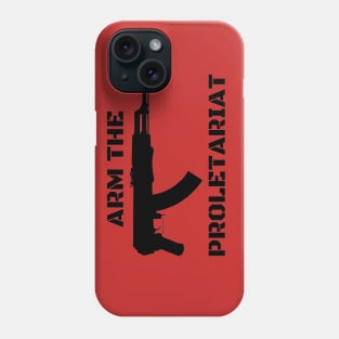 Arm the Proletariat Phone Case