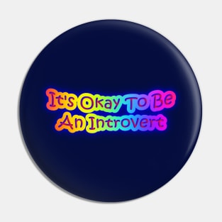 It's Okay To Be An Introvert Neon Rainbow Pin