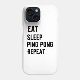 Eat Sleep Play Ping Pong, table tennis Phone Case