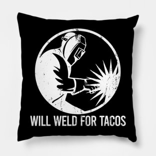 Will Weld For Tacos Pillow