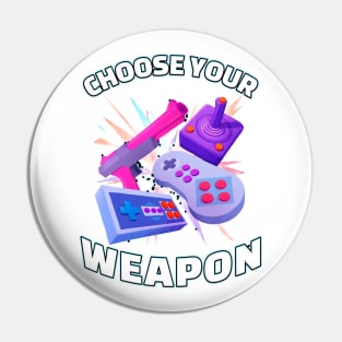 Choose Your Weapon Gamer Pin