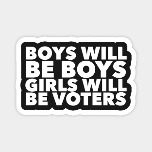 Boys will be boys Girls will be voters Magnet