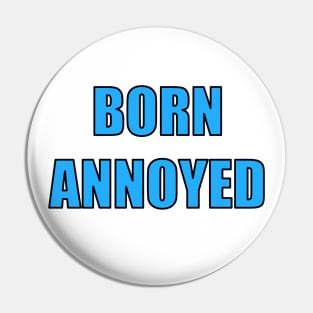 Born Annoyed Pin