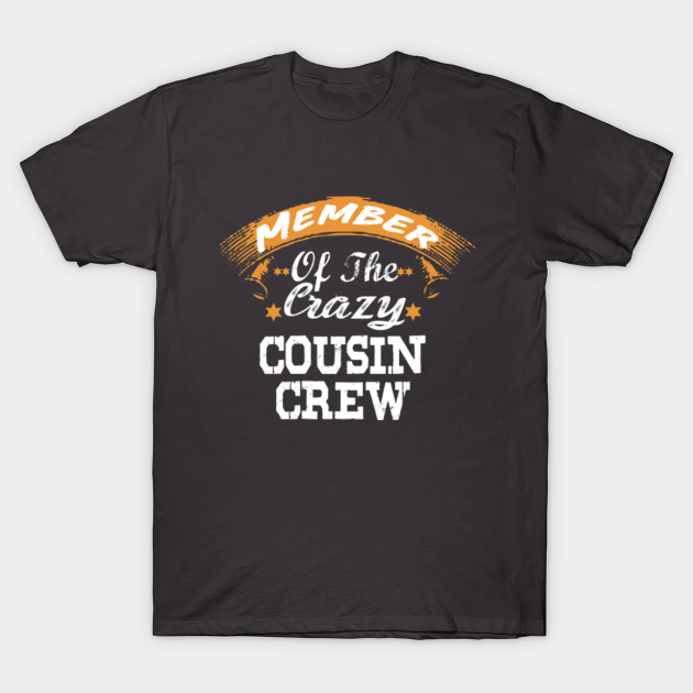 Member Of The Crazy Cousin Crew - Crazy Cousin Crew - T-Shirt ...