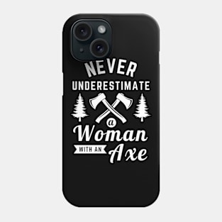 Never Underestimate Woman With An Axe Phone Case