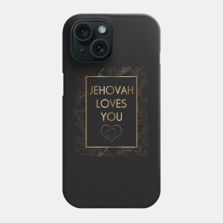 JEHOVAH LOVES YOU Phone Case