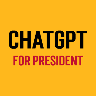 ChatGPT for President T-Shirt