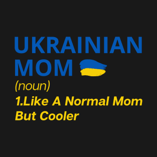 UKRAINIAN Mom Like A Normal Mom But Cooler T-Shirt