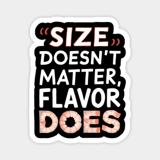 Size Doesn't Matter Flavor Does Magnet