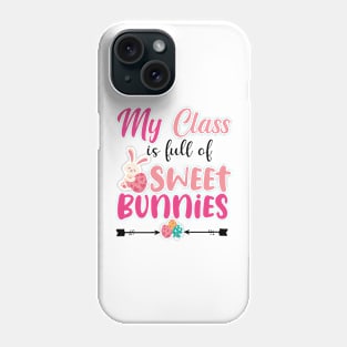 Cute Teacher easter day - My Class Is Full Of Sweet Bunnies Phone Case