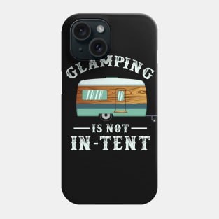 Glamping is not in-tent - Funny Camping Gifts Phone Case