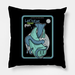 Let's Eat Dead Fish ver 2 Pillow