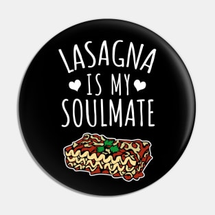 Lasagna Is My Soulmate Pin