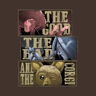 The good, the bad and the corgi T-Shirt