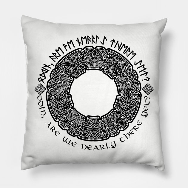 Odin Are we nearly There yet Pillow by QuickyDesigns