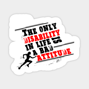 The only disability in life is a bad attitude Inspiratpoional Quote Design Magnet