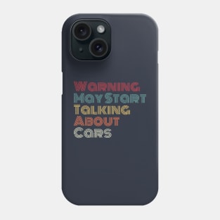 Warning May Start Talking About Cars Phone Case