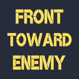 FRONT TOWARD ENEMY T-Shirt