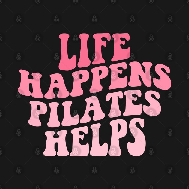 Workout Motivation Funny Pilates Mom Saying Life Happens Pilates Helps Workout yoga by Nisrine