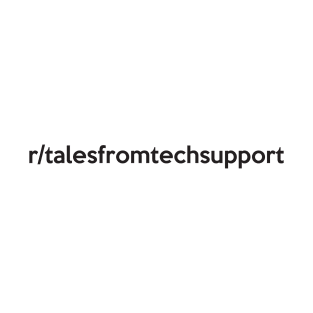 r/talesfromtechsupport T-Shirt