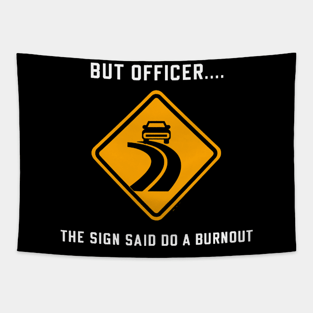 But Officer The Sign Said Do A Burnout Funny Car Lover Tapestry by Shopinno Shirts