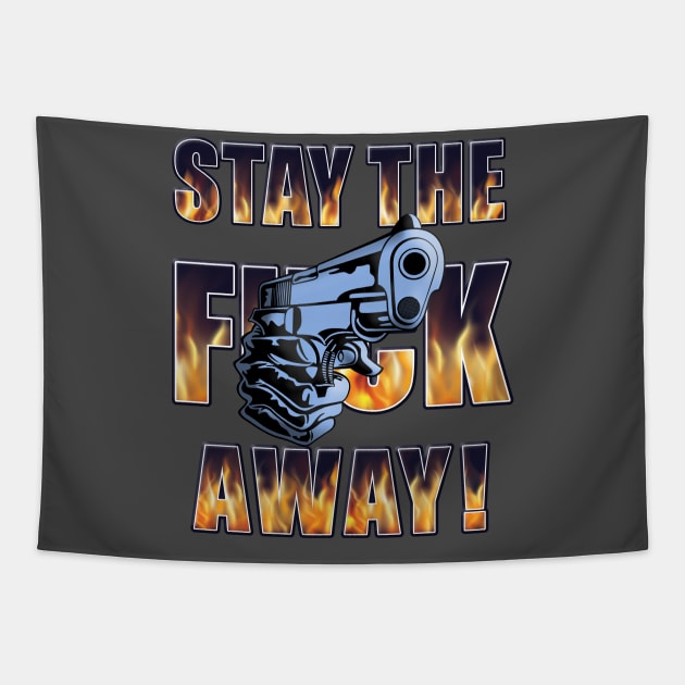 Stay the F Away! - Gun Tapestry by America First. Liberals Last!