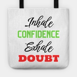 Inhale Confidence Exhale Doubt Motivational Quote Tote