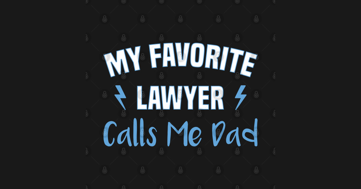 My Favorite Lawyer Calls Me Dad - Lawyer - Kids T-Shirt | TeePublic