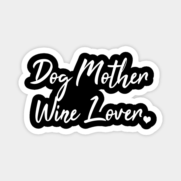 Dog Mother Wine Lover Magnet by LunaMay
