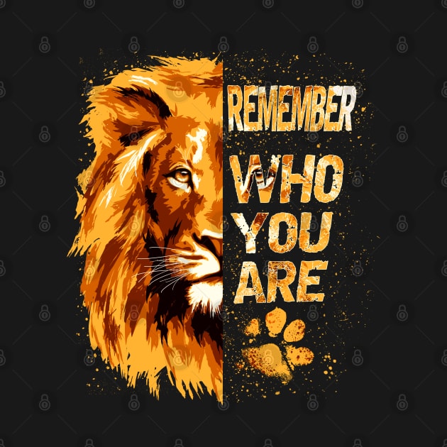 Remember WHO YOU ARE Lion by Green Splash