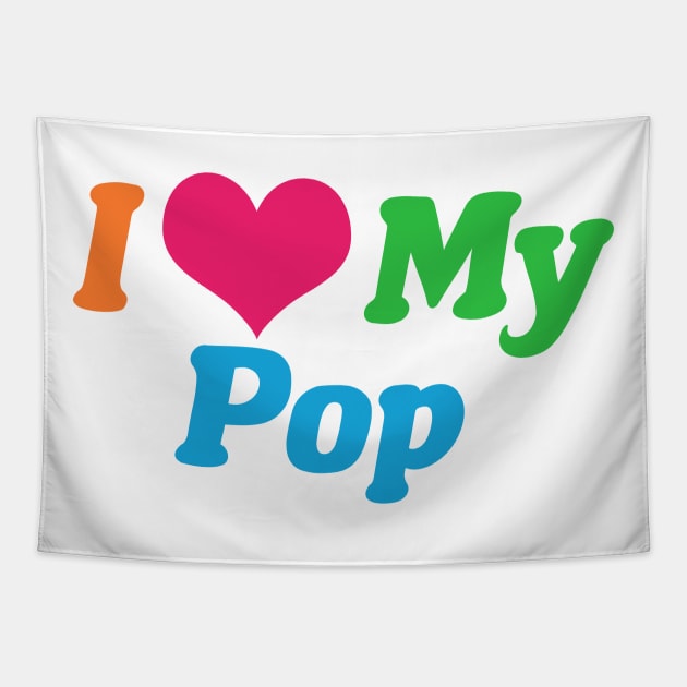 I Love My Pop Tapestry by epiclovedesigns