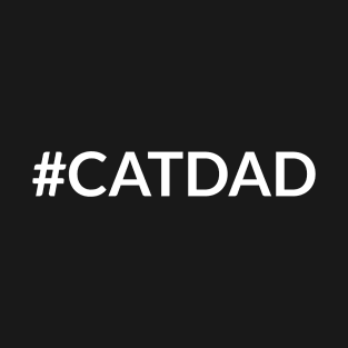 Catdad, Simple Text Design For Him T-Shirt