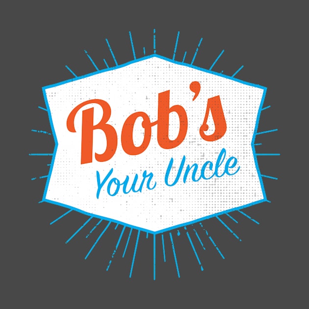 Bob's Your Uncle Funny by AntiqueImages