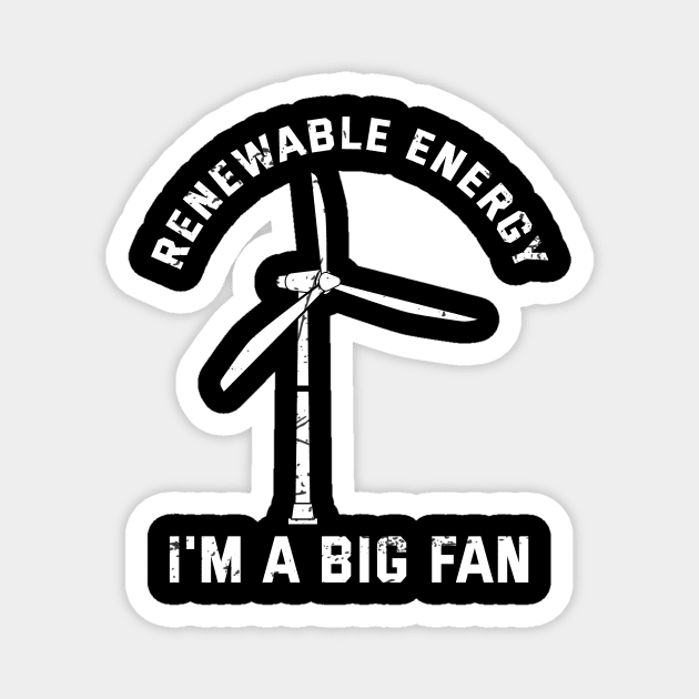 Renewable Energy I'M A Big Fan Clean Energy Magnet by Salsa Graphics