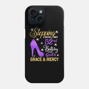 Stepping Into My 52nd Birthday With God's Grace & Mercy Bday Phone Case