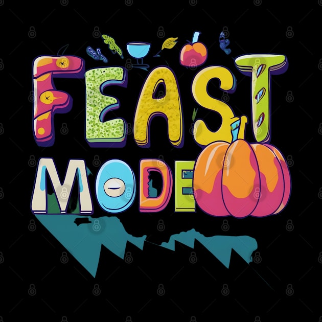 Feast Mode Thanksgiving by Shopkreativco