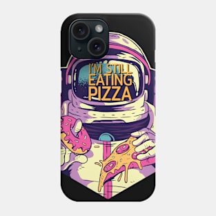 I am still eating pizza Phone Case