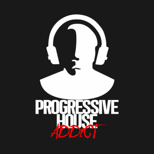 Progressive House Addict - White T-Shirt