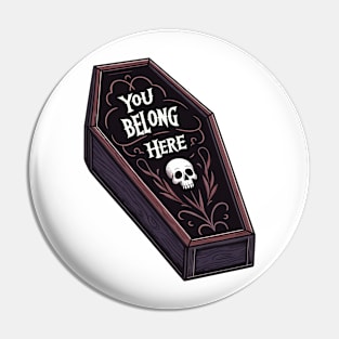 Coffin You Belong Here Pin