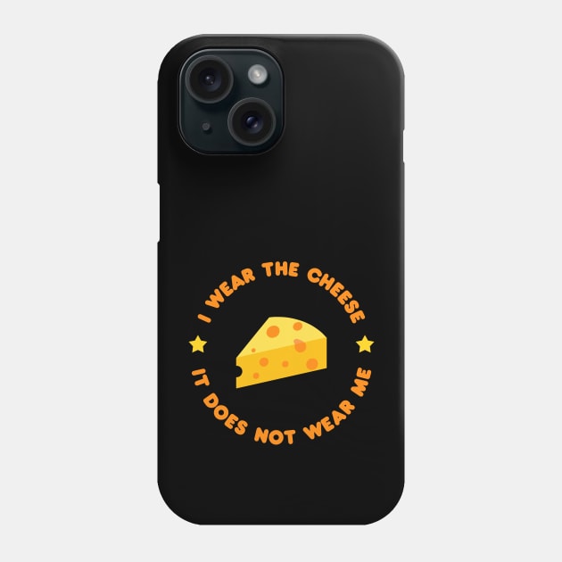 I wear the cheese, it does not wear me - Buffy Quote Phone Case by shmoart