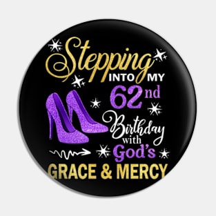 Stepping Into My 62nd Birthday With God's Grace & Mercy Bday Pin