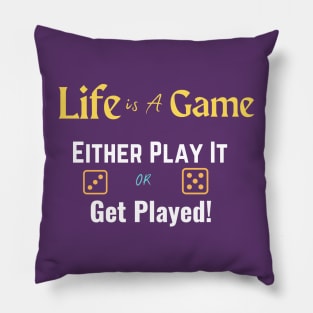 Life Is A Game, T-shirts With Quotes Pillow