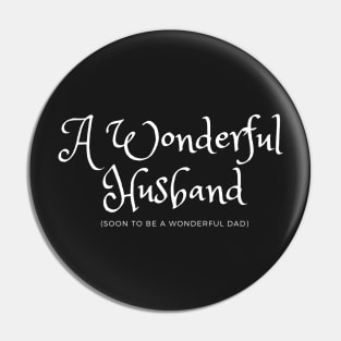 A Wonderful Husband soon to be a Wonderful Dad Pin